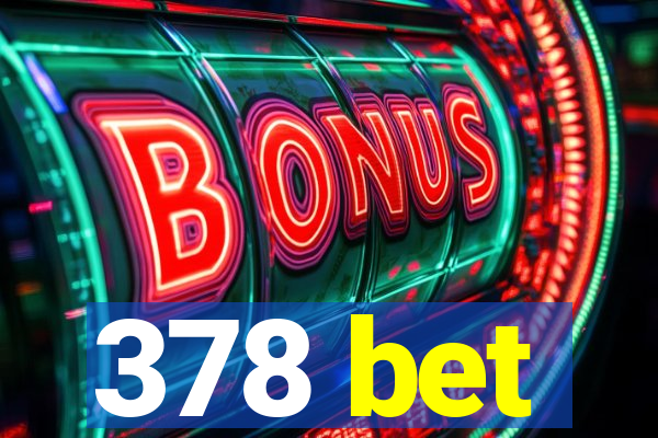 378 bet